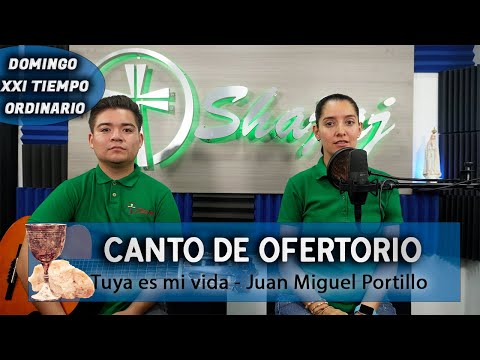 CANTO DE OFERTORIO Tuya es mi vida  | SHAJAJ Ministerio Católico.