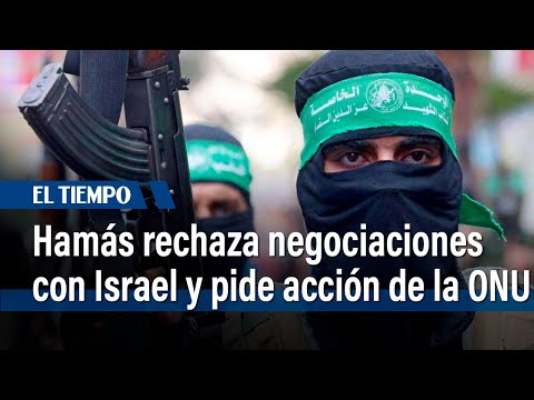 Hamás rechaza nuevas negociaciones con Israel y reclama 'acción inmediata' de la ONU | El Tiempo