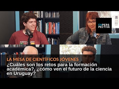 La Mesa de Científicos jóvenes: ¿Cómo ven el futuro de la ciencia en Uruguay?