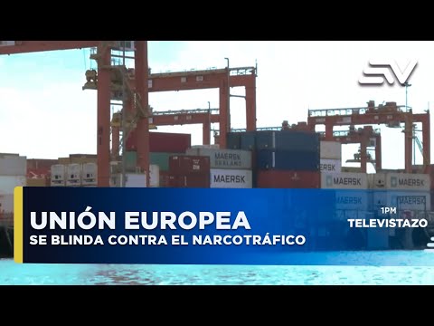 La unión europea se blinda contra narcos  | Televistazo | Ecuavisa
