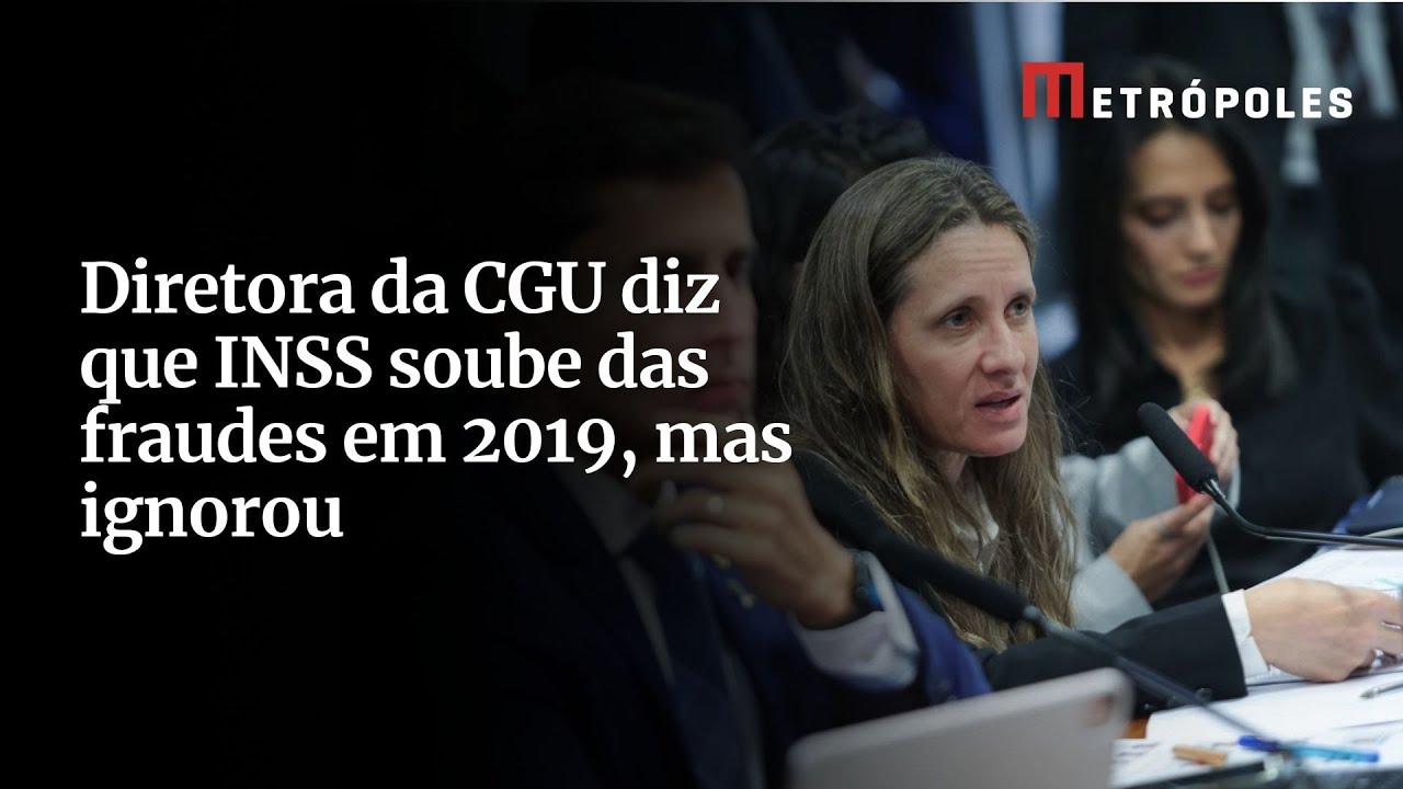 Diretora da CGU diz que INSS soube das fraudes em 2019 mas ignorou