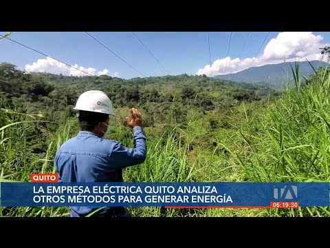 La EEQ analiza emplear otros métodos para generación de energía eléctrica para Quito