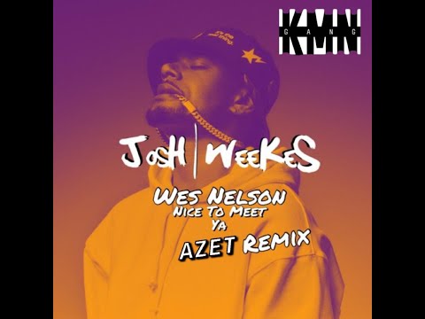 Wes Nelson - Nice To Meet Ya (Azet Remix) ft. Yxng Bane