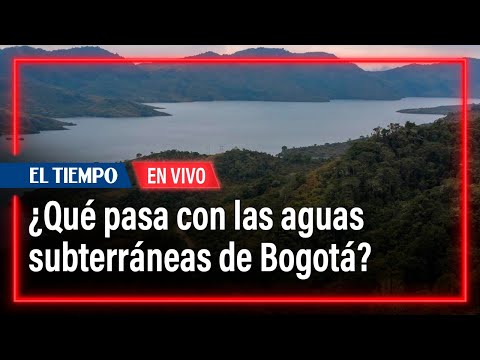 ¿Qué pasa con las aguas subterráneas de Bogotá?