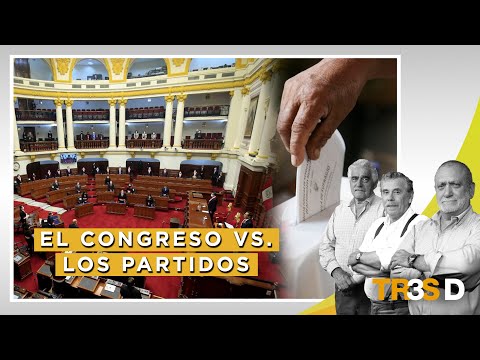 El Congreso vs. los partidos - Tres D