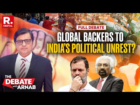Debate With Arnab: India Advances But Congress Fuels Division, Are There Global Backers Too?