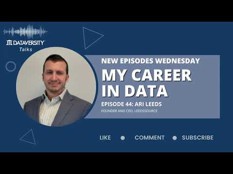 My Career in Data Episode 44: Ari Leeds, Founder and CEO, LeedsSource