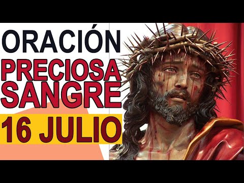 ORACIÓN A LA PRECIOSA SANGRE DE CRISTO 16 JULIO 2024 IGLESIA CATOLICA CANAL OFICIAL ORACIONES