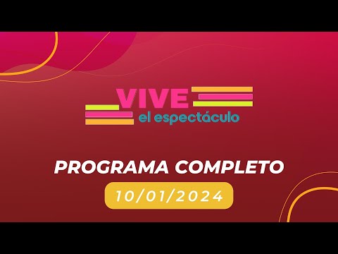 Programa Completo Vive el espectáculo de hoy 10 de Enero 2024