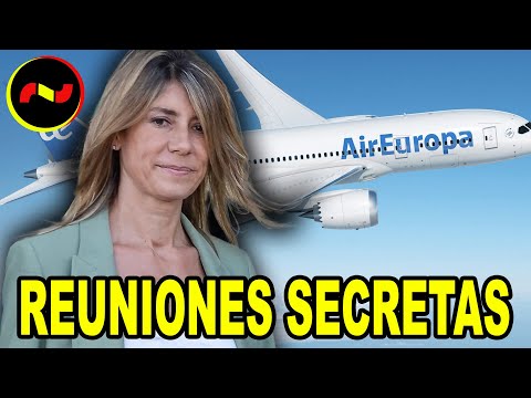 DESTAPAN las REUNIONES SECRETAS de Begoña Gómez con AirEuropa