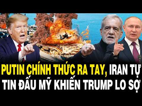 CỰC NÓNG: Putin Chính Thức RA TAY, IRAN TỰ TIN ĐẤU Mỹ Khiến Trump LO SỢ