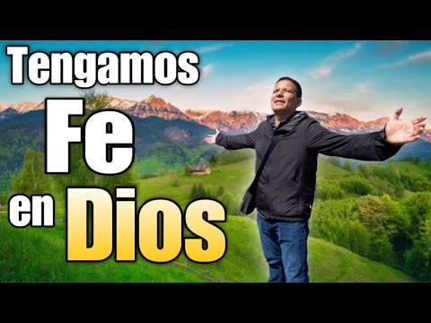 Tengamos Fe  en Dios