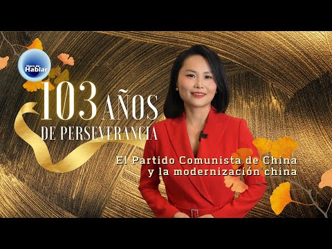 103 años de perseverancia: El Partido Comunista de China y la modernización china