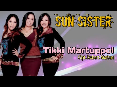 SUN SISTER - Tikki Martuppol ( Tigor Panjaitan Official )
