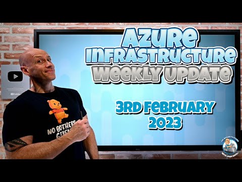 Azure Infrastructure Weekly Update - 3rd February 2023