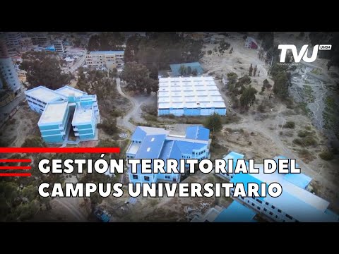 PROPUESTA DE LA GESTIÓN TERRITORIAL INTEGRAL DEL CAMPUS UNIVERSITARIO