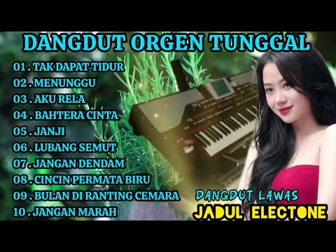 DANGDUT LAWAS / DANGDUT ORGEN TUNGGAL FULL ALBUM TERLARIS👍💯// BIKIN BAPER😭// DANGDUT ELECTONE