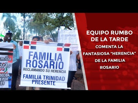 Equipo del Rumbo de la Tarde comenta sobre la fantasiosa “herencia” de la familia Rosario