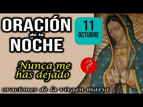 Oración de la noche de hoy Viernes 11 de Octubre 2024 - Nunca me has dejado