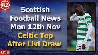 Celtic Top But Frustrated By Livi – Monday 12th November – PLZ Scottish Bulletin