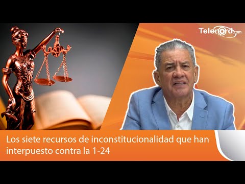 Los siete recursos de inconstitucionalidad que han interpuesto contra la 1-24 comenta Omar Peralta