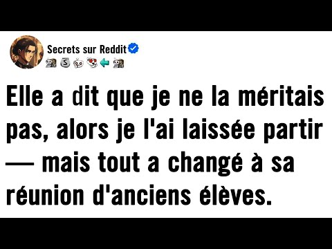 Elle a dit que je n'étais pas à sa hauteur, alors je l'ai laissée partir — mais lors de sa réunion