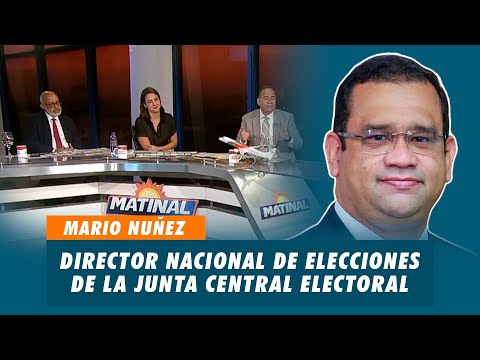 Mario Nuñez, Director nacional de elecciones de la Junta Central Electoral | Matinal