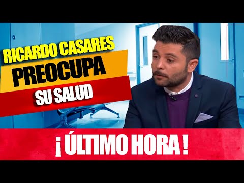 ? ? ¡ RICARDO CASARES PREOCUPA ? por su ESTADO de SALUD ??