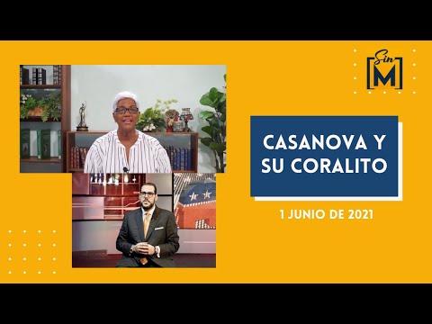 Casanova y su coralito, Sin Maquillaje, junio 1, 2021
