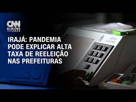 Irajá: Pandemia pode explicar alta taxa de reeleição nas prefeituras | CNN ELEIÇÕES