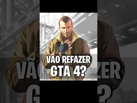 Estão refazendo GTA 4?