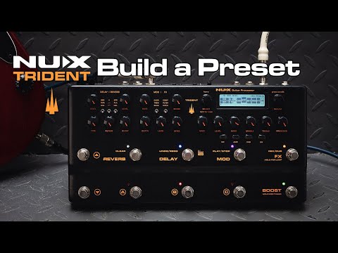 NUX Trident Tutorial | EP4: Build a Preset