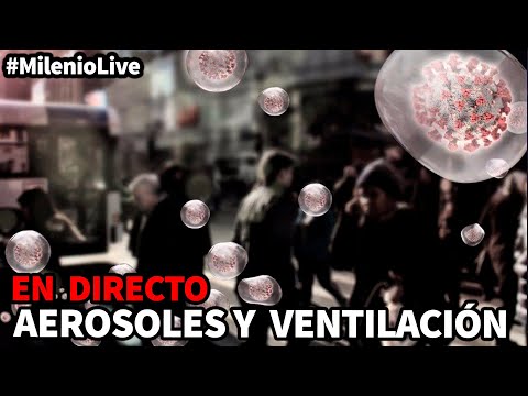 Aerosoles y ventilación: la gran clave | #MilenioLive | Programa T3x07 (31/10/2020)
