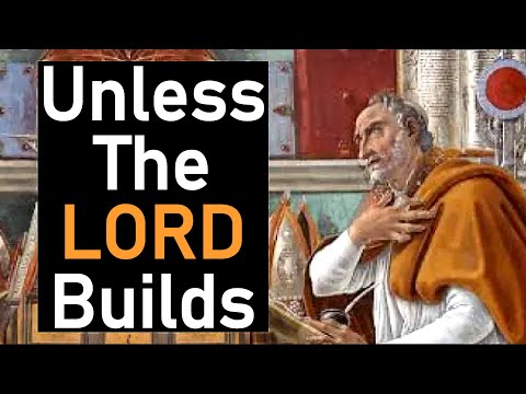 Unless The Lord Builds - Aurelius Augustine