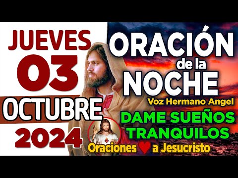 oración de la noche de hoy Jueves 03 de Octubre de 2024 + Dios Eterno SOSTENME con tu palabra santa