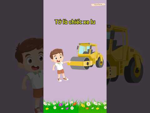 Bài thơ: “CHIẾC XE LU” || Thơ hay cho trẻ mầm non || Bé học nói tiếng Việt || Thơ hay cho trẻ 3 tuổi