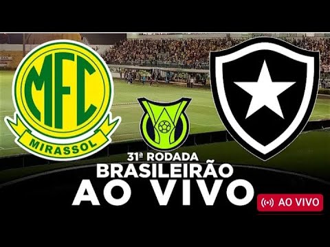 🔴 Mirasol  x BotafogoAO VIVO Brasileirao serie  A DIRETO DO Maião,