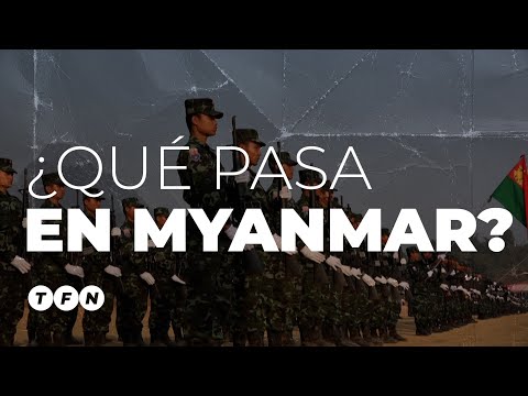 ¿QUÉ PASA EN MYANMAR #TFN ??