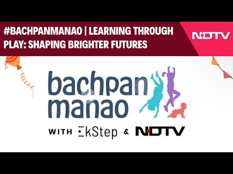 #BachpanManao | Learning Through Play - Shaping Brighter Futures