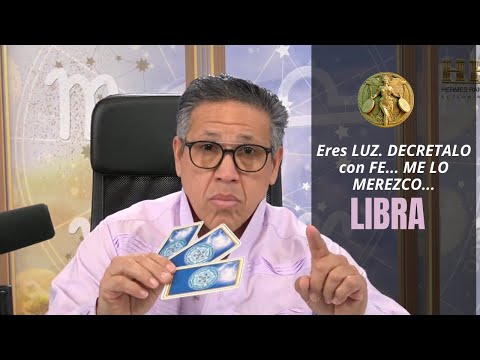 LIBRA: Eres LUZ. DECRETALO con FE... ME LO MEREZCO. Desde el CIELO te envían esta BENDICION