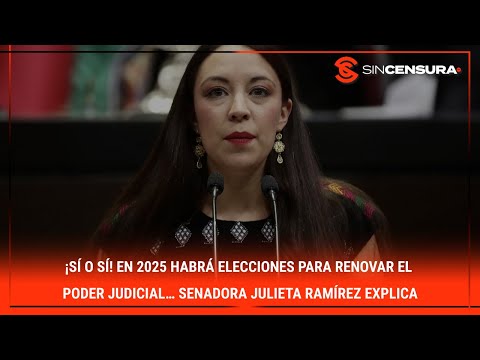 ¡SI? O SI?! En 2025 habra? elecciones para renovar el PoderJudicial… senadora #JulietaRmz explica