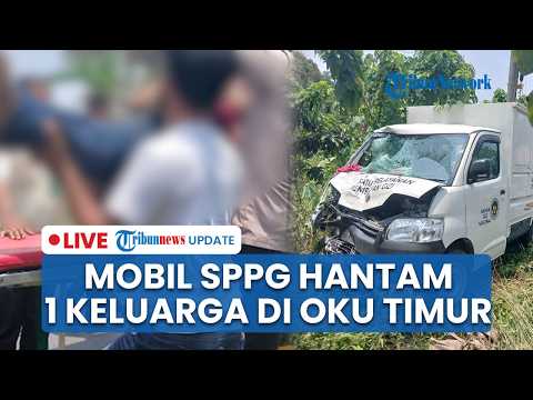 🔴<strong>LIVE</strong>: Mobil SPPG Hantam Motor <strong>yang</strong> Ditumpangi Satu Keluarga di OKU Timur, 3 Orang Tewas