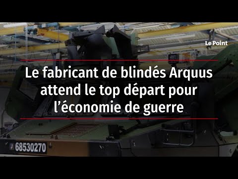 Le fabricant de blindés Arquus attend le top départ pour l’économie de guerre