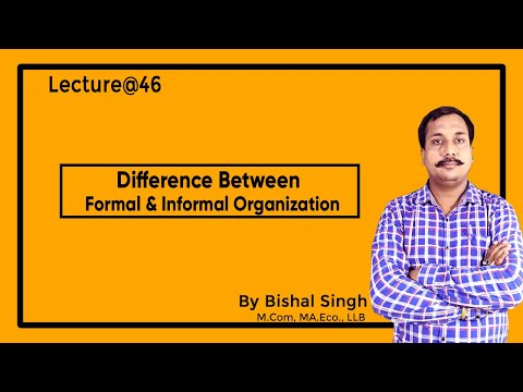 Difference Between Formal & Informal Business Organization II Lecture@46 II By Bishal Singh