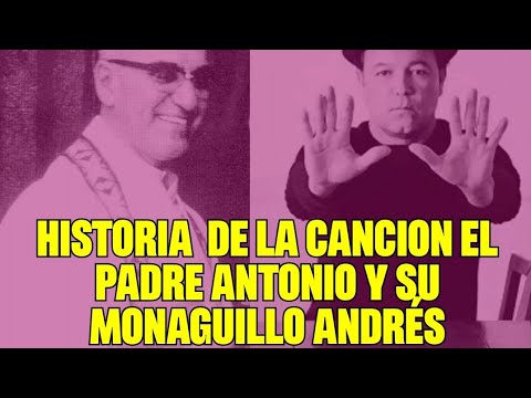 Historia detrás de la cancion  El Padre Antonio y su Monaguillo Andrés
