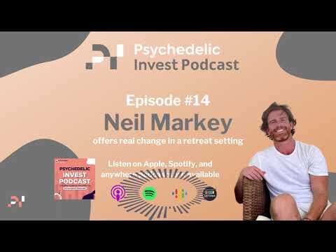 Neil Markey Offers Real Change in a Retreat Setting | Psychedelic Invest Podcast