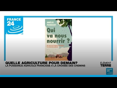Qui va nous nourrir?: Enquête sur l'avenir de l'agriculture française • FRANCE 24