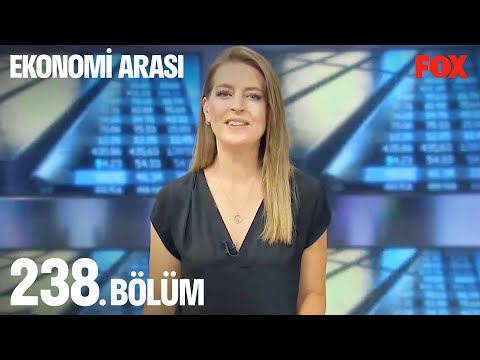 Ekonomi Arası 238. Bölüm