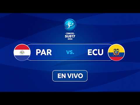 EN VIVO | PARAGUAY vs. ECUADOR | CONMEBOL SUB17 2026