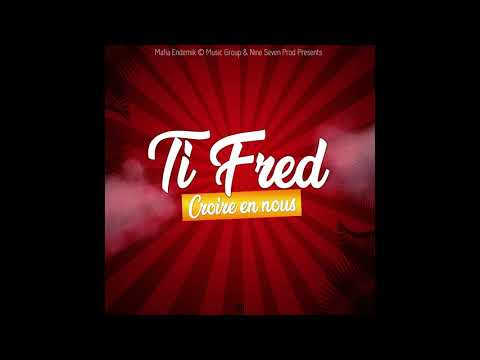Ti Fred - Croire En Nous [AUDIO OFFICIEL]